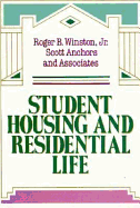 Student Housing and Residential Life: A Handbook for Professional Committed to Student Development Goals