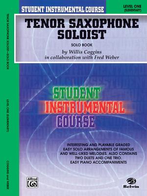 Student Instrumental Course Tenor Saxophone Soloist: Level I (Solo Book) - Coggins, Willis, and Weber, Fred