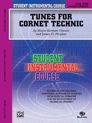 Student Instrumental Course Tunes for Cornet Technic: Level III - Vincent, Herman, and Ployhar, James D