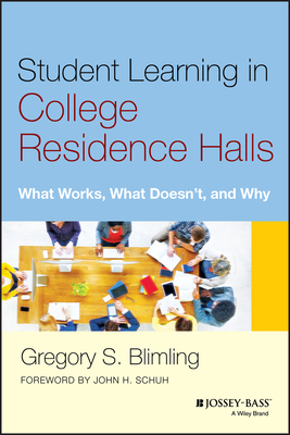 Student Learning in College Residence Halls: What Works, What Doesn't, and Why - Blimling, Gregory S