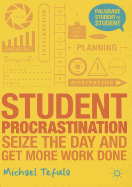Student Procrastination: Seize the Day and Get More Work Done
