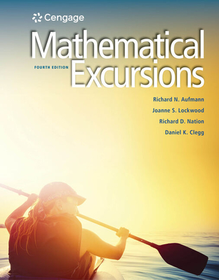 Student Solutions Manual for Aufmann/Lockwood/Nation/Clegg's Mathematical Excursions, 4th - Aufmann, Richard N, and Lockwood, Joanne, and Nation, Richard D