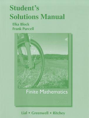 Student Solutions Manual for Finite Mathematics - Lial, Margaret L., and Greenwell, Raymond N., and Ritchey, Nathan P.