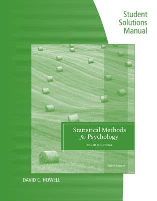 Student Solutions Manual for Howell's Statistical Methods for Psychology, 8th - Howell, David C