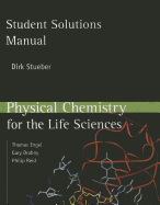 Student Solutions Manual for Physical Chemistry for the Life Sciences
