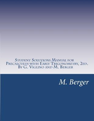 Student Solutions Manual for Precalculus with Early Trigonometry, 2ed. - Berger, M, Dr.