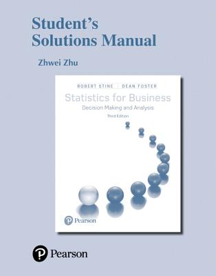 Student Solutions Manual for Statistics for Business: Decision Making and Analysis - Stine, Robert, and Foster, Dean