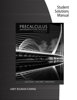 Student Solutions Manual for Stewart/Redlin/Watson's Precalculus:  Mathematics for Calculus, 7th - Stewart, James, and Redlin, Lothar, and Watson, Saleem