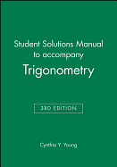 Student Solutions Manual to Accompany Trigonometry, 3e