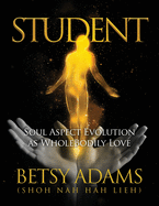 Student: Soul Aspect Evolution as WholeBodily Love