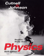 Student Study Guide to Accompany Physics 6th Edition - Cutnell, John D, and Johnson, Kenneth W, and Marx, David