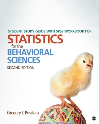 Student Study Guide with SPSS Workbook for Statistics for the Behavioral Sciences - Privitera, Gregory J