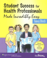 Student Success for Health Professionals Made Incredibly Easy - Olrech, Nancy