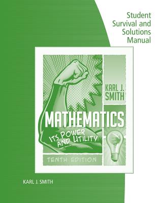 Student Survival and Solutions Manual for Smith's Mathematics: Its Power and Utility - Smith, Karl