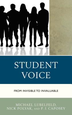 Student Voice: From Invisible to Invaluable - Lubelfeld, Michael, and Polyak, Nick, and Caposey, PJ, Speaker