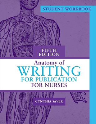 Student Workbook for Anatomy of Writing for Publication for Nurses, Fifth Edition - Saver, Cynthia