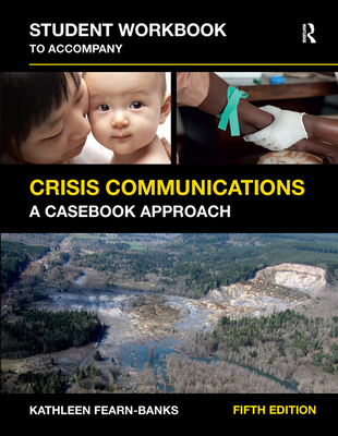 Student Workbook to Accompany Crisis Communications: A Casebook Approach - Fearn-Banks, Kathleen