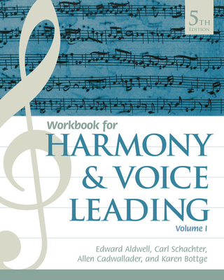 Student Workbook, Volume I for Aldwell/Schachter/Cadwallader's Harmony and Voice Leading, 5th - Aldwell, Edward, and Schachter, Carl, and Cadwallader, Allen