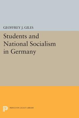 Students and National Socialism in Germany - Giles, Geoffrey J.