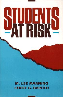 Students at Risk - Manning, M Lee, and Baruth, LeRoy G