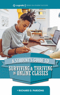 Student's Guide to Surviving and Thriving in Online Classes