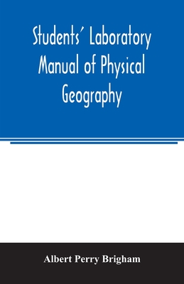 Students' laboratory manual of physical geography - Perry Brigham, Albert