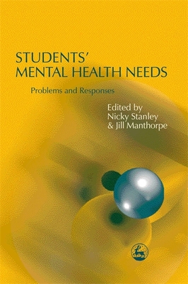 Students' Mental Health Needs: Problems and Responses - Manthorpe, Jill (Editor), and Stanley, Nicky (Editor), and Wade, Jim (Contributions by)