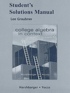 Student's Solutions Manual for College Algebra in Context: With Applications for the Managerial, Life, and Social Sciences