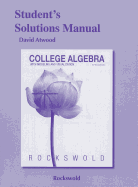 Student's Solutions Manual for College Algebra with Modeling & Visualization
