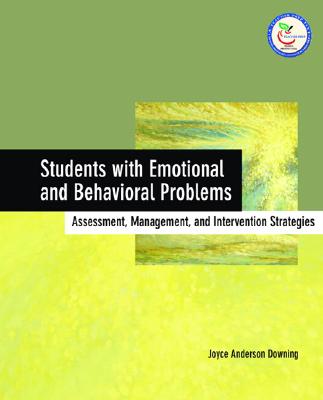 Students with Emotional and Behavioral Problems: Assessment, Management and Intervention Strategies - Downing, Joyce Anderson