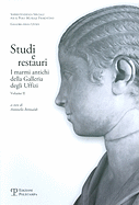 Studi E Restauri: I Marmi Antichi Della Galleria Degli Uffizi. Volume II