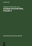 Studia Byzantina, Folge II: Beitr?ge Aus Der Byzantinistischen Forschung Der Deutschen Demokratischen Republik Zum 14. Internationalen Byzantinistenkongre?, Bukarest 1971