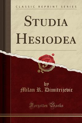 Studia Hesiodea (Classic Reprint) - Dimitrijevic, Milan R