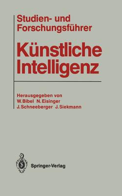 Studien- Und Forschungsfuhrer Kunstliche Intelligenz - Bibel, Wolfgang (Editor), and Eisinger, Norbert (Editor), and Schneeberger, Josef (Editor)