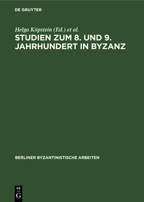 Studien zum 8. und 9. Jahrhundert in Byzanz - Kpstein, Helga (Editor), and Winkelmann, Friedhelm (Editor)