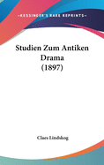 Studien Zum Antiken Drama (1897)