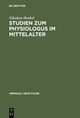 Studien zum Physiologus im Mittelalter - Henkel, Nikolaus