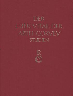 Studien Zur Corveyer Gedenkuberlieferung Und Zur Erschliessung Der Liber Vitae: Teil 2 - Schmidt, Karl Horst (Editor), and Wollasch, Joachim (Editor)