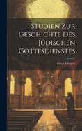 Studien Zur Geschichte Des Jdischen Gottesdienstes