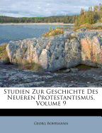 Studien Zur Geschichte Des Neueren Protestantismus, Volume 9