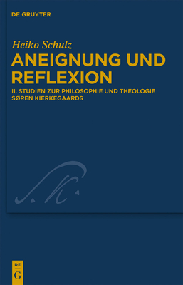 Studien Zur Philosophie Und Theologie Sren Kierkegaards - Schulz, Heiko