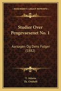 Studier Over Pengevaesenet No. 1: Aarsagen Og Dens Folger (1882)