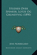 Studier Over Speneer, Lotze Og Grundtvig (1890)