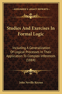 Studies and Exercises in Formal Logic: Including a Generalization of Logical Processes in Their Application to Complex Inferences (1884)