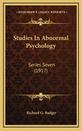 Studies in Abnormal Psychology: Series Seven (1917)