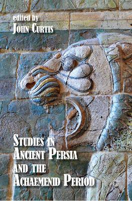 Studies in Ancient Persia and the Achaemenid Period HB - Curtis, John