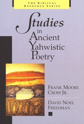 Studies in Ancient Yahwistic Poetry - Cross, Frank Moore, Jr., and Freedman, David Noel