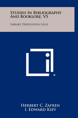 Studies In Bibliography And Booklore, V5: Library Dedication Issue - Zafren, Herbert C (Editor), and Kiev, I Edward (Editor), and Marcus, Jacob R (Editor)