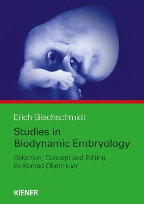 Studies in Biodynamic Embryology: Concept, Selesction and Editing by Konrad Obermeier - Blechschmidt, Erich