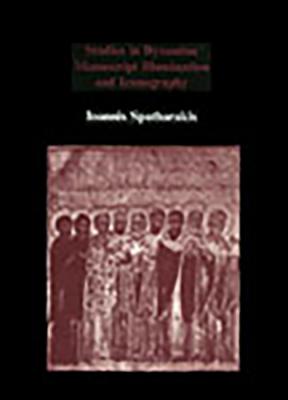 Studies in Byzantine Manuscript Illumination and Iconography - Spatharakis, Ioannis